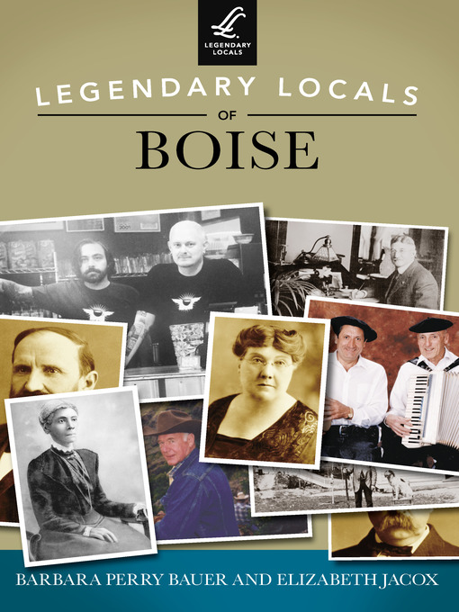 Title details for Legendary Locals of Boise by Barbara Perry Bauer - Available